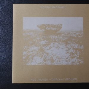 Ingram Marshall – Fog Tropes / Gradual Requiem - 2014 - ALE 002.